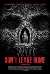  فیلم Don’t Leave Home 2018