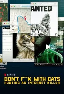  مستند Don’t F**k with Cats: Hunting an Internet Killer
