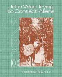  مستند John Was Trying to Contact Aliens 2020