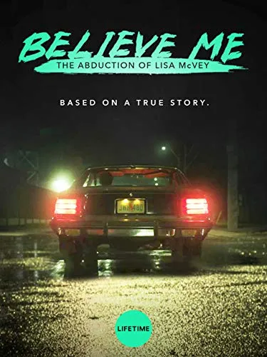  فیلم Believe Me: The Abduction of Lisa McVey 2018