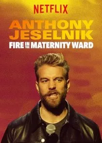  فیلم Anthony Jeselnik: Fire in the Maternity Ward 2019