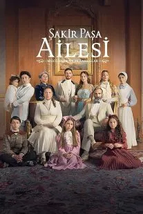 سریال ترکی Sakir Pasa Ailesi: Mucizeler ve Skandallar