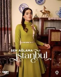 سریال ترکی Sen Ağlama İstanbul